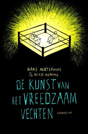 De kunst van het vreedzaam vechten - Hans Achterhuis, Nico Koning De kunst van het vreedzaam vechten - Hans Achterhuis, Nico Koning