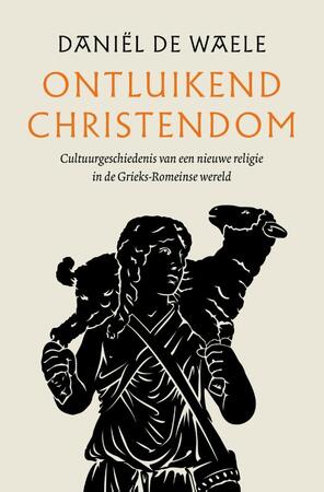 Ontluikend christendom - Daniël de Waele Ontluikend christendom - Daniël de Waele