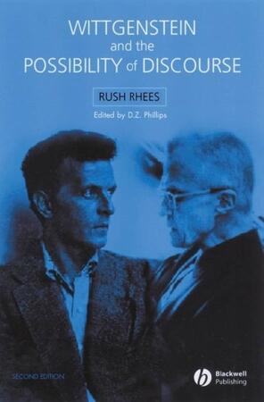 Wittgenstein and the Possibility of Discourse - Rush Rhees Wittgenstein and the Possibility of Discourse - Rush Rhees