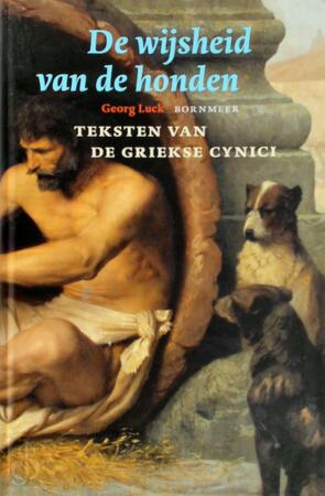 De wijsheid van de honden: teksten van de Griekse cynici - Georg Luck De wijsheid van de honden: teksten van de Griekse cynici - Georg Luck