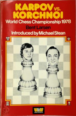 Karpov Vs. Korchnoi - Bent Larsen Karpov Vs. Korchnoi - Bent Larsen