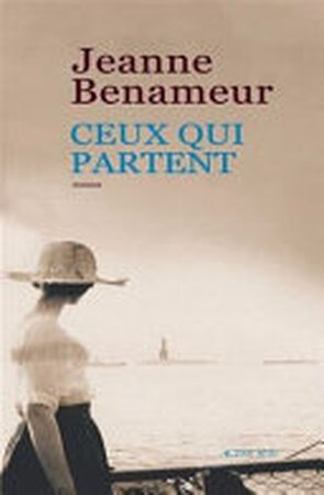 Ceux qui partent - Jeanne Benameur