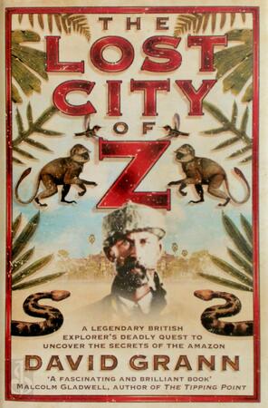 The Lost City of Z - David Grann The Lost City of Z - David Grann