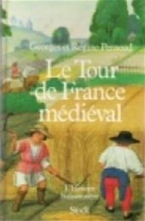 Le tour de France médiéval - Georges Pernoud, Régine ...