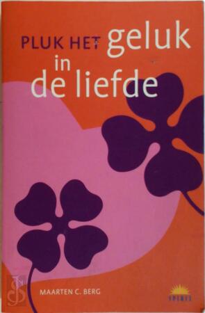 Pluk het geluk in de liefde - M.C. Berg