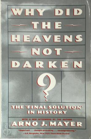Why Did the Heavens Not Darken? - Arno J. Mayer