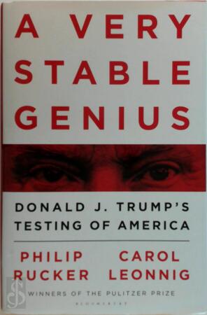 A Very Stable Genius - Carol D. Leonnig, Philip Rucker