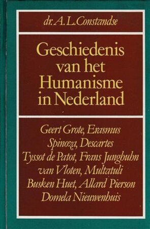 Geschiedenis van het Humanisme in Nederland - A.L. Constandse