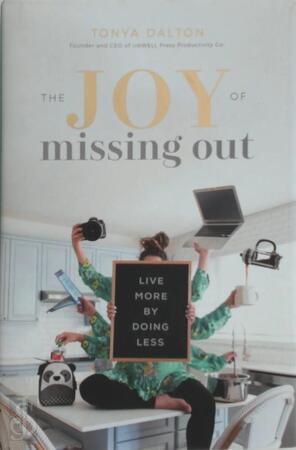 The Joy of Missing Out - Tonya Dalton The Joy of Missing Out - Tonya Dalton