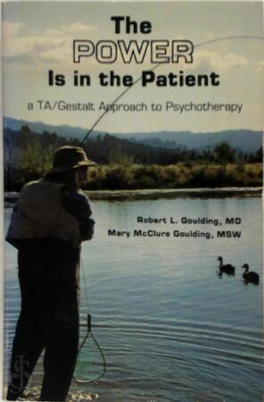 The Power is in the Patient - Robert L. Goulding, Mary McClure Goulding The Power is in the Patient - Robert L. Goulding, Mary McClure Goulding