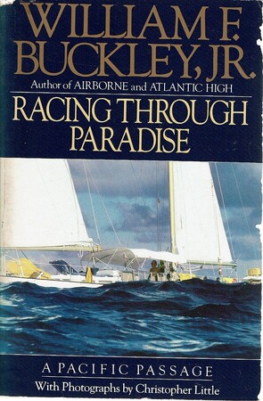 Racing Through Paradise: a pacific passage - William F. Jr. Buckley, Christopher Little [Photography]
