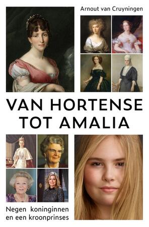 Van Hortense tot Amalia - Arnout van Cruyningen Van Hortense tot Amalia - Arnout van Cruyningen