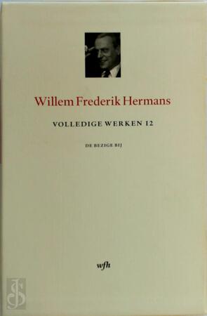 Volledige werken 12 - Beschouwend werk - Willem Frederik Hermans Volledige werken 12 - Beschouwend werk - Willem Frederik Hermans