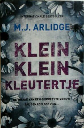Klein klein kleutertje - M.J. Arlidge Klein klein kleutertje - M.J. Arlidge