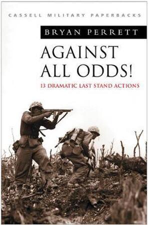 Against all odds! Dramatic last stand actions - Bryan Perrett