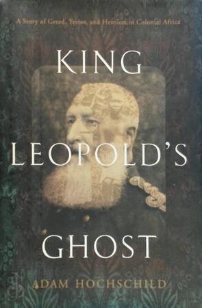 King Leopold's Ghost - Adam Hochschild