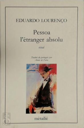 Pessoa l'étranger absolu - Eduardo Lourenço Pessoa l'étranger absolu - Eduardo Lourenço