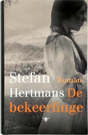 De bekeerlinge - Stefan Hertmans De bekeerlinge - Stefan Hertmans