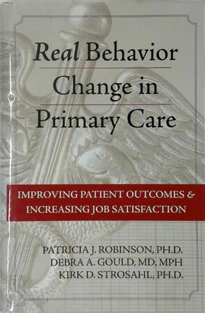 Real Behavior Change in Primary Care - Patricia J. Robinson, Debra Gould, Kirk Strosahl