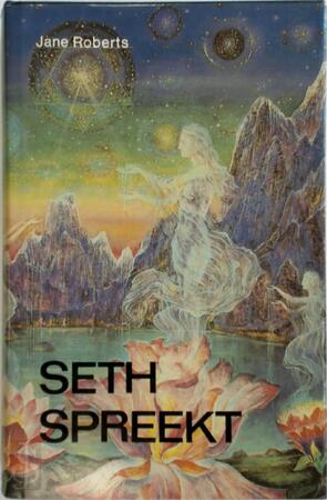 Seth spreekt - Jane Roberts, Seth ((spirit)), Robert F. Butts, Hannie van Till Seth spreekt - Jane Roberts, Seth ((spirit)), Robert F. Butts, Hannie van Till