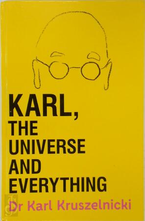 Karl, the Universe and Everything - Karl Kruszelnicki