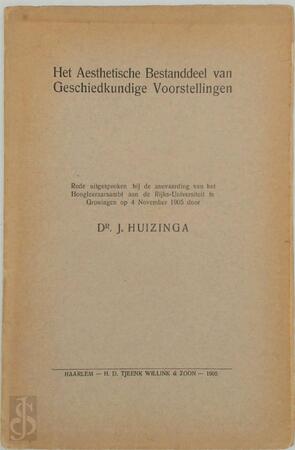 Het aesthetische bestanddeel van geschiedkundige voorstellingen - Johan Huizinga Het aesthetische bestanddeel van geschiedkundige voorstellingen - Johan Huizinga