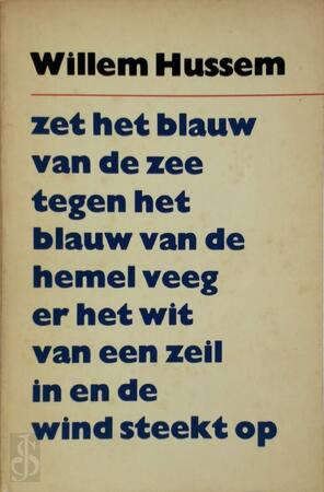 Zet het blauw van de zee tegen het blauw van de hemel, veeg er het wit van een zeil in en de wind steekt op - Willem Hussem Zet het blauw van de zee tegen het blauw van de hemel, veeg er het wit van een zeil in en de wind steekt op - Willem Hussem