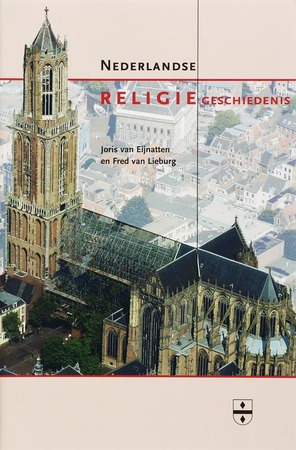 Nederlandse religiegeschiedenis - J. van Eijnatten, F. van Lieburg Nederlandse religiegeschiedenis - J. van Eijnatten, F. van Lieburg