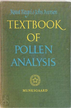 Textbook of Pollen Analysis (By> Knut Faegri (And> Johs. Iversen. With a Chapter on Pre-Quaternary Pollen Analysis, by H.T. Waterbolk - Knut Faegri, Johannes Iversen (1904- Jt. Author)