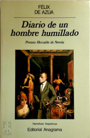Diario de un hombre humillado / Diary of an Humiliated Man - Felix De Azua