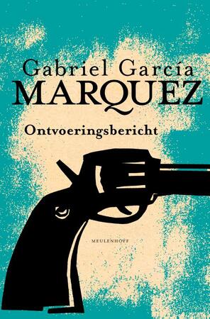 Ontvoeringsbericht - Gabriel García Márquez Ontvoeringsbericht - Gabriel García Márquez