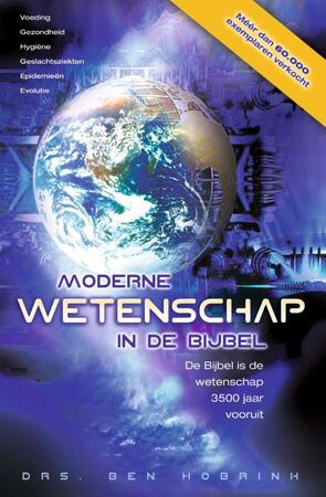 Moderne wetenschap in de Bijbel - Ben Hobrink Moderne wetenschap in de Bijbel - Ben Hobrink