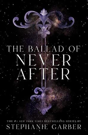 The Ballad of Never After - Stephanie Garber The Ballad of Never After - Stephanie Garber