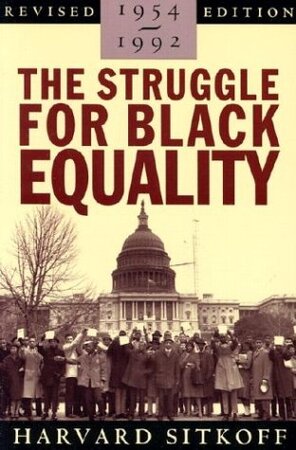 The struggle for black equality, 1954-1992 - Harvard Sitkoff, Eric Foner