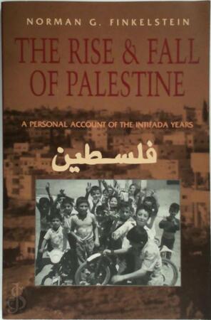The Rise and Fall of Palestine - Norman G. Finkelstein