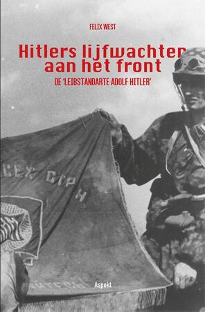 Hitlers lijfwachten aan het front - Felix West
