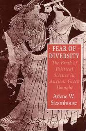 Fear of Diversity - The Birth of Political Science in Ancient Greek Thought (Paper) - Aw Saxonhouse