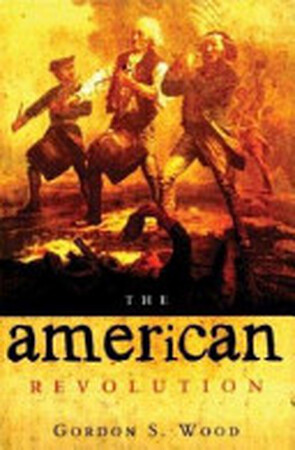 The American Revolution - Gordon S. Wood