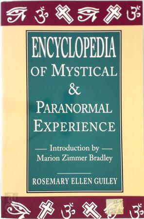 Encyclopedia of mystical & paranormal experience - Rosemary Guiley, Marion Zimmer Bradley [Introd.]