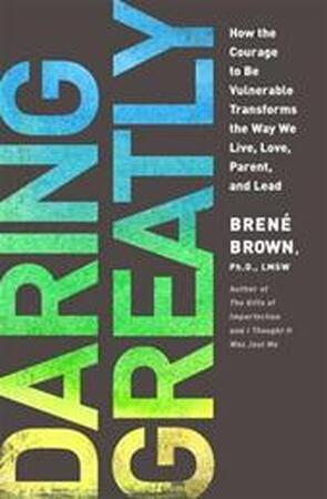 Daring Greatly - Ph.D. Brene Brown Daring Greatly - Ph.D. Brene Brown