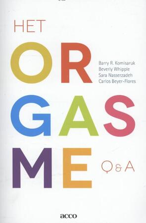 Het orgasme: Q en A - Barry R. Komisaruk, Beverly Whipple, Sara Nasserzadeh, Carlos Beyer-Flores Het orgasme: Q en A - Barry R. Komisaruk, Beverly Whipple, Sara Nasserzadeh, Carlos Beyer-Flores