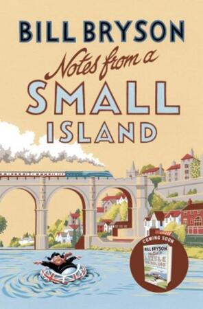 Notes from A Small Island - Bill Bryson Notes from A Small Island - Bill Bryson