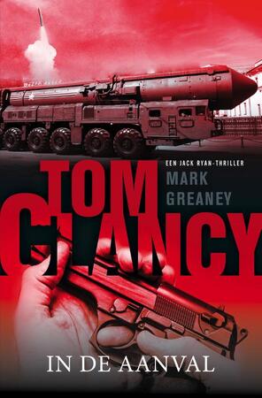 Tom Clancy: In de aanval - Tom Clancy, Mark Greaney Tom Clancy: In de aanval - Tom Clancy, Mark Greaney