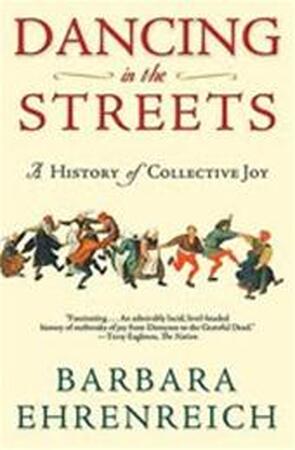 Dancing in the streets - Barbara Ehrenreich Dancing in the streets - Barbara Ehrenreich