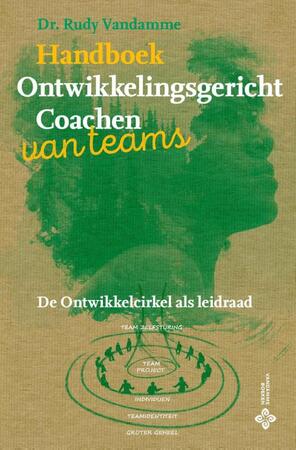 Handboek ontwikkelingsgericht coachen van teams - Rudy Vandamme Handboek ontwikkelingsgericht coachen van teams - Rudy Vandamme