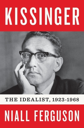 Kissinger: 1923-1968: the idealist - Ferguson N