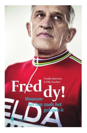 Freddy ! - Freddy Maertens, Filip Osselaer Freddy ! - Freddy Maertens, Filip Osselaer