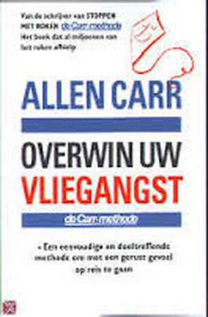 Overwin uw vliegangst - Allen Carr, Rogier Van Kappel Overwin uw vliegangst - Allen Carr, Rogier Van Kappel