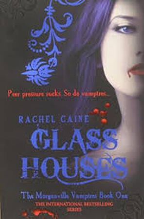 The Morganville Vampires Glass Houses - Rachel Caine The Morganville Vampires Glass Houses - Rachel Caine