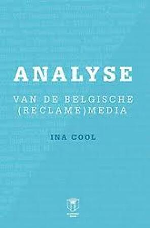 Analyse van de Belgische (reclame)media. Editie 2014 - Ina Cool Analyse van de Belgische (reclame)media. Editie 2014 - Ina Cool